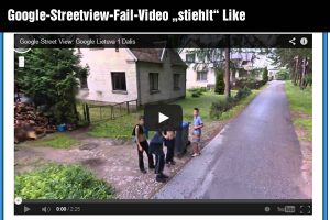 Google-Streetview-Fail-Video „stiehlt“ Like