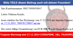 Trojaner-Warnung: “…anbei erhalten Sie Ihre Rechnung vom 17.11.2014” (VODAFONE, 1&1, TELEKOM)