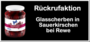 Glasscherben in Sauerkirschen bei Rewe (Rückrufaktion)