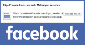 Facebook: Füge Freunde hinzu, um mehr Meldungen zu sehen