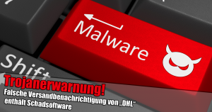 Trojanerwarnung! Versandbenachrichtigung enthält Schadsoftware