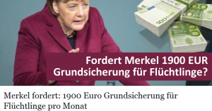Fordert Merkel 1900 Euro Grundsicherung für Flüchtlinge pro Monat?