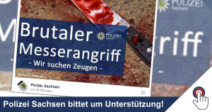 Achtung! Polizei Sachsen bittet um Hilfe: Messerstecher wird gesucht!