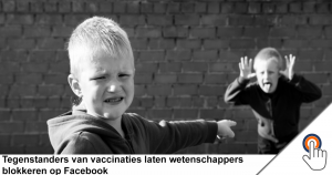 Tegenstanders van vaccinaties laten wetenschappers blokkeren op Facebook