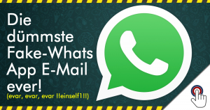Die dümmste Fake-WhatsApp E-Mail ever! (evar, evar, evar !!einself1!!)