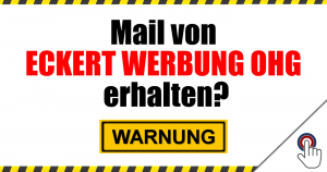 Trojanermails missbrauchen erneut den Namen Eckert-Werbung (Eckert Werbung OHG)