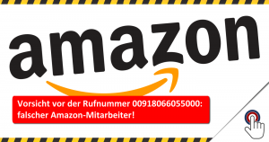 Vorsicht vor der Rufnummer 00918066055000: falscher Amazon-Mitarbeiter!