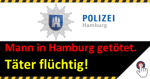 Mann in Hamburg getötet. Täter flüchtig!