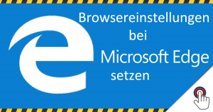 Verbraucherzentrale informiert: Browsereinstellungen bei Microsoft Edge für Windows 10