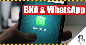 Whatsapp – Zusammenarbeit mit dem BKA in der Zukunft?