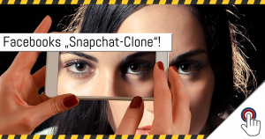 Facebook und sein neuer „Snapchat-Clone“