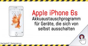 iPhone 6s: Akkuaustauschprogramm für betroffene Geräte