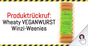 Produktrückruf: Wheaty VEGANWURST Winzi-Weenies