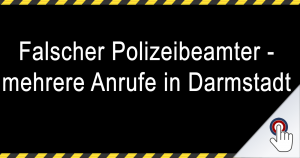 Falscher Polizeibeamter – mehrere Anrufe in Darmstadt