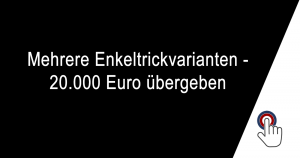 Mehrere Enkeltrickvarianten – 20.000 Euro übergeben (ZDDK24)