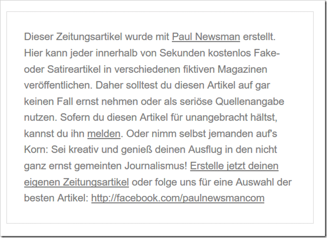Dieser Zeitungsartikel wurde mit Paul Newsman erstellt. Hier kann jeder innerhalb von Sekunden kostenlos Fake- oder Satireartikel in verschiedenen fiktiven Magazinen veröffentlichen. Daher solltest du diesen Artikel auf gar keinen Fall ernst nehmen oder als seriöse Quellenangabe nutzen. Sofern du diesen Artikel für unangebracht hältst, kannst du ihn melden. Oder nimm selbst jemanden auf's Korn: Sei kreativ und genieß deinen Ausflug in den nicht ganz ernst gemeinten Journalismus! Erstelle jetzt deinen eigenen Zeitungsartikel oder folge uns für eine Auswahl der besten Artikel: http://facebook.com/paulnewsmancom