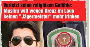 „Muslim will wegen Kreuz im Logo keinen Jägermeister mehr trinken.“