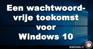 Een wachtwoordvrije toekomst voor Windows 10