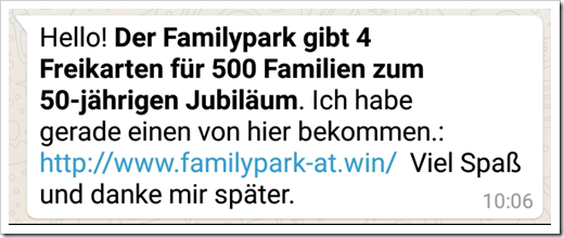 Hello! Der Familypark gibt 4 Freikarten für 500 Familien zum 50-jährigen Jubiläum. Ich habe gerade einen von hier bekommen.: http://www.familypark-at.win/ Viel Spaß und danke mir später.