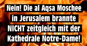 Brannte die al Aqsa-Moschee in der gleichen Nacht wie Notre-Dame?