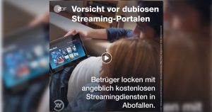 Mit dubiosen Streaming-Portalen locken Betrüger in Abofallen!