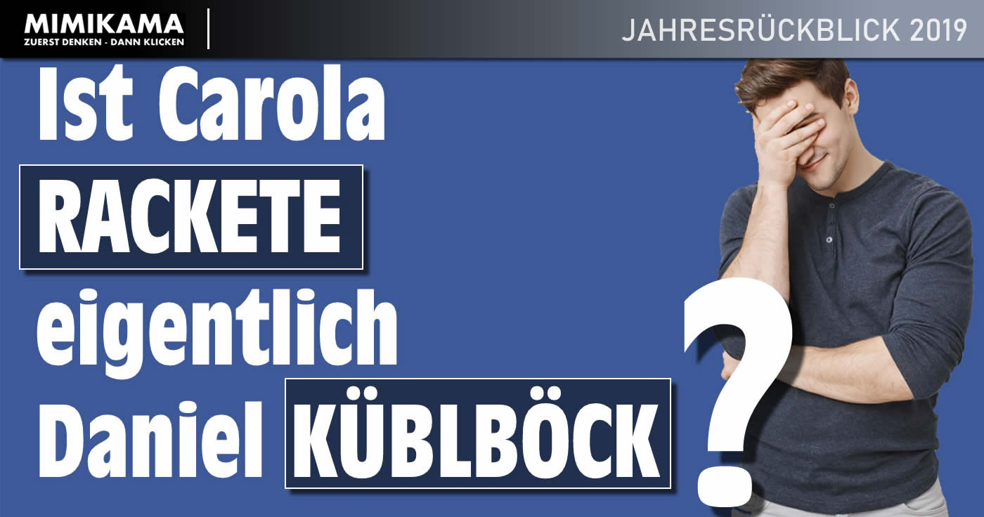 Jahresrückblick 2019: „Ist Herr Küblböck jetzt Carola Rackete....?"