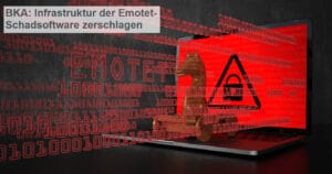 Bundeskriminalamt: In­fra­struk­tur der gefährlichsten Schadsoftware zer­schla­gen