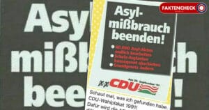 Ja, 1991 gab es das CDU-Wahlplakat „Asylmißbrauch beenden“
