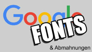 Google Fonts & Abmahnungen: Was wirklich problematisch ist!