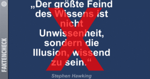 „Feind des Wissens“-Zitat ist nicht von Stephen Hawking