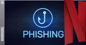 Achtung! – Phishing-Angriff auf Netflix-Kunden