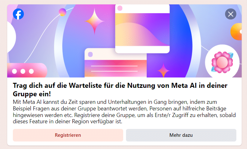 Facebook: "Trag dich auf die Warteliste für die Nutzung von Meta AI in deiner Gruppe ein!"