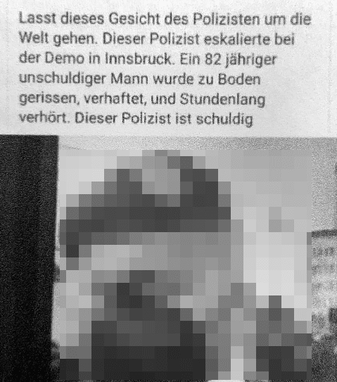Shitstorm: Wenn Du Hetze verbreitest, haftest Du für den Gesamtschaden! – mimikama.org Shitstorm: Ein Polizist wurde bei einem Einsatz gefilmt. Das Video landete auf Facebook mit einem Hetz-Text: „Lasst dieses Gesicht des Polizisten um die Welt gehen. Dieser Polizist eskalierte bei der Demo in Innsbruck. Ein 82-jähriger unschuldiger Mann wurde zu Boden gerissen, verhaftet, und stundenlang verhört. Dieser Polizist ist schuldig“.