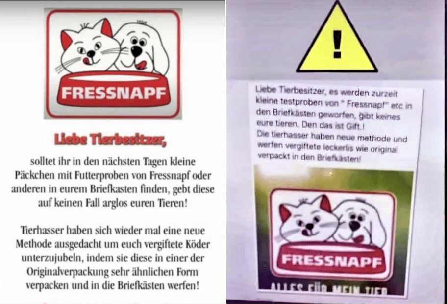 Vergiftete Futterproben von Fressnapf? Eine urbane Legende lebt weiter – mimikama.org Aktuell machen solche oder ähnliche Beiträge wieder die Runde:
"Liebe Tierbesitzer, solltet ihr in den nächsten Tagen kleine Päckchen mit Futterproben von Fressnapf oder anderen in eurem Briefkasten finden, gebt diese auf keinen Fall arglos euren Tieren! Tierhasser haben sich wieder mal eine neue Methode ausgedacht, um euch vergiftete Köder unterzujubeln, indem sie diese in einer der Originalverpackung sehr ähnlichen Form verpacken und in die Briefkästen werfen!"
"Liebe Tierbesitzer, zurzeit werden kleine Testproben von "Fressnapf" und ähnlichen Marken in Briefkästen geworfen. Gebt diese auf keinen Fall euren Tieren, denn sie könnten giftig sein! Tierhasser haben offenbar eine neue Methode entwickelt und verteilen vergiftete Leckerlis, die wie Originalverpackungen aussehen, direkt in die Briefkästen."