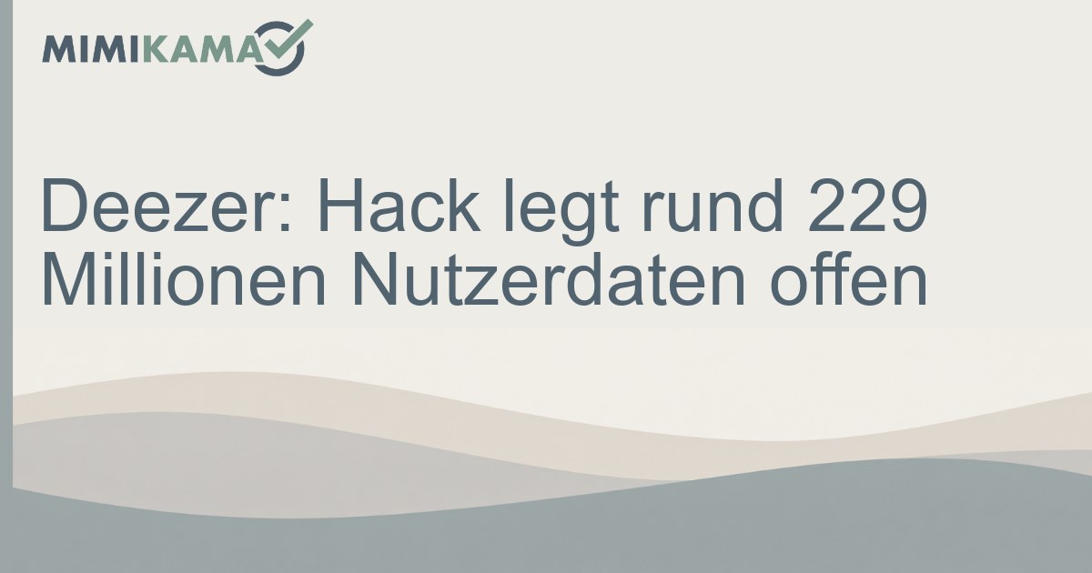 Deezer Code Hack Deezer: Hack legt rund 229 Millionen Nutzerdaten offen