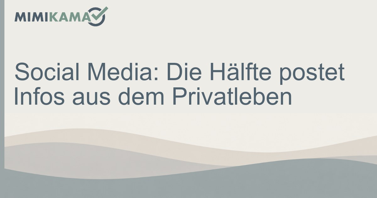 Postet Social Media: Die Hälfte postet Infos aus dem Privatleben