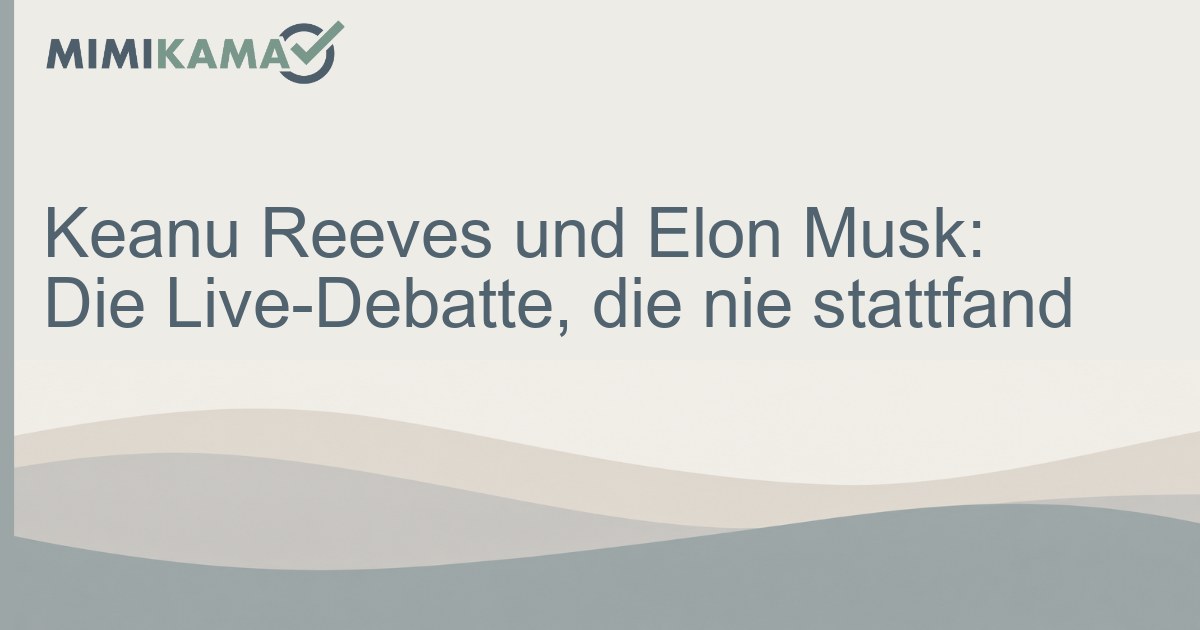 Keanu Reeves und Elon Musk: Die Live-Debatte, die nie stattfand