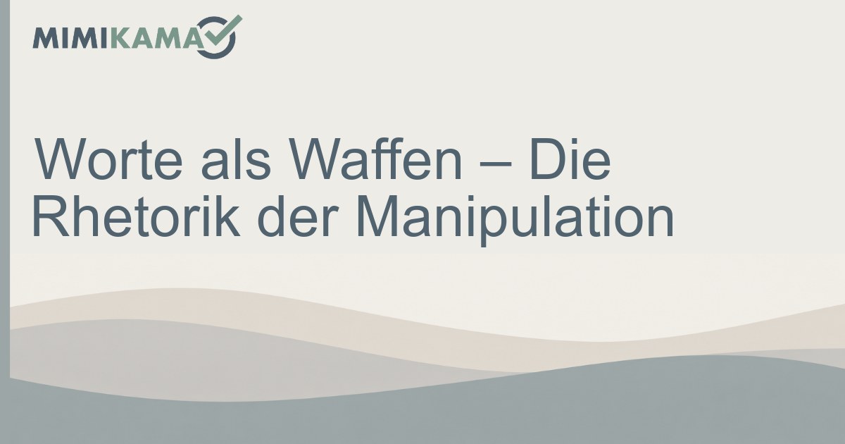 Manipulation Rhetorik Worte als Waffen – Die Rhetorik der Manipulation