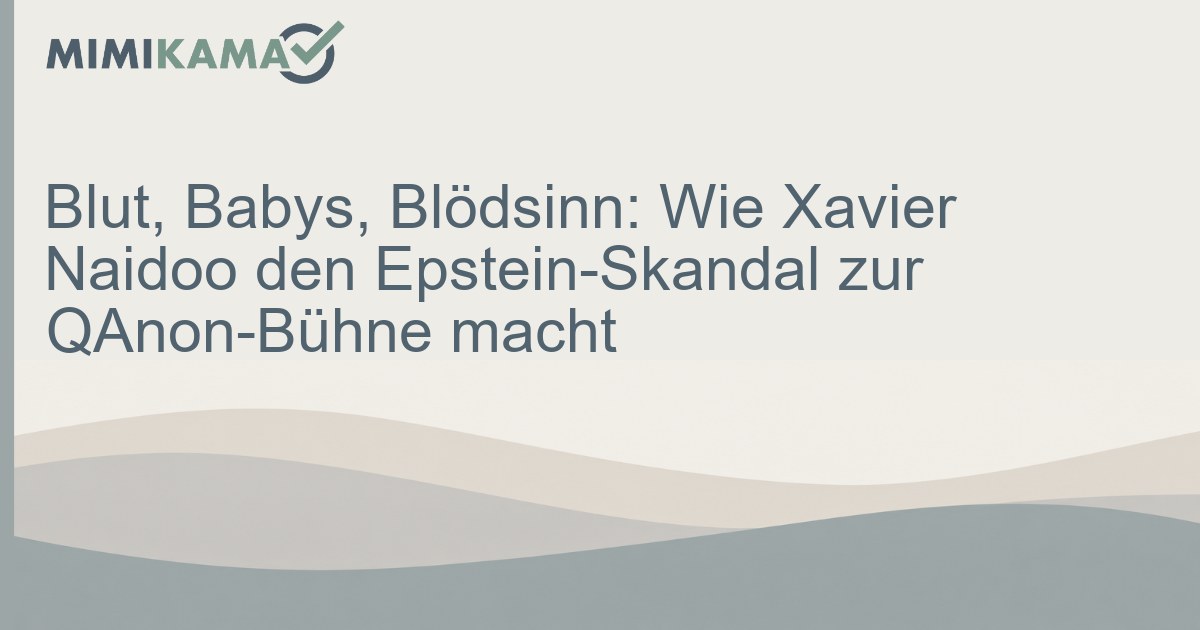 Blut, Babys, Blödsinn: Wie Xavier Naidoo den Epstein-Skandal zur QAno
