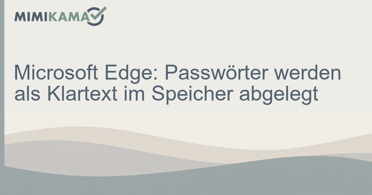 Microsoft Edge: Passwörter ungeschützt im Arbeitsspeicher!