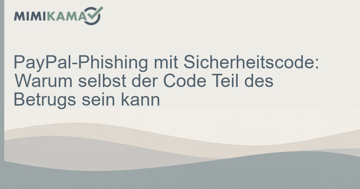 PayPal-Phishing: Warum selbst der Sicherheitscode Teil des Betrugs sein kann