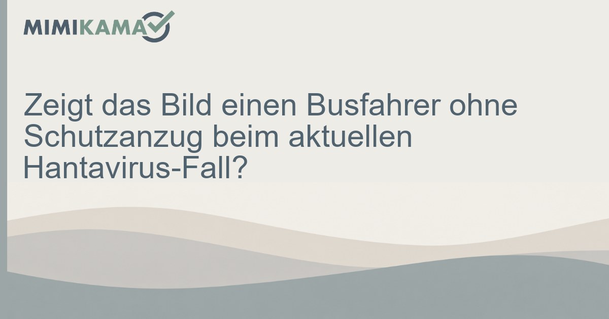 Zeigt das Bild einen Busfahrer ohne Schutzanzug beim aktuellen Hantavirus-Fall?
