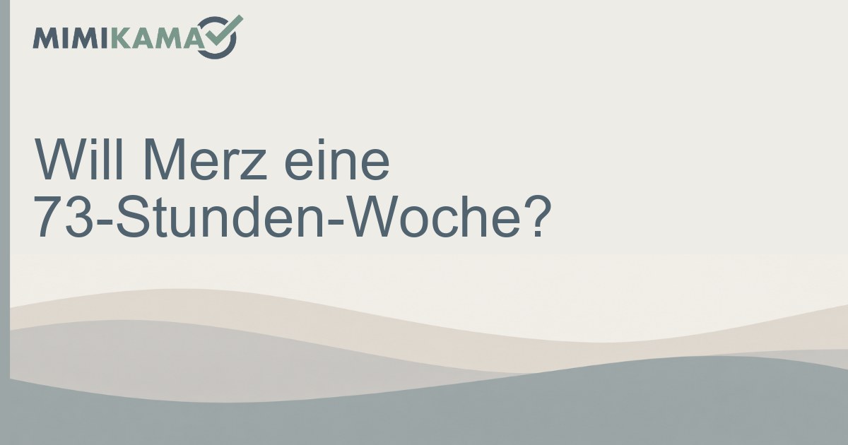 Merz plant keine 73-Stunden-Woche – Was steckt dahinter?