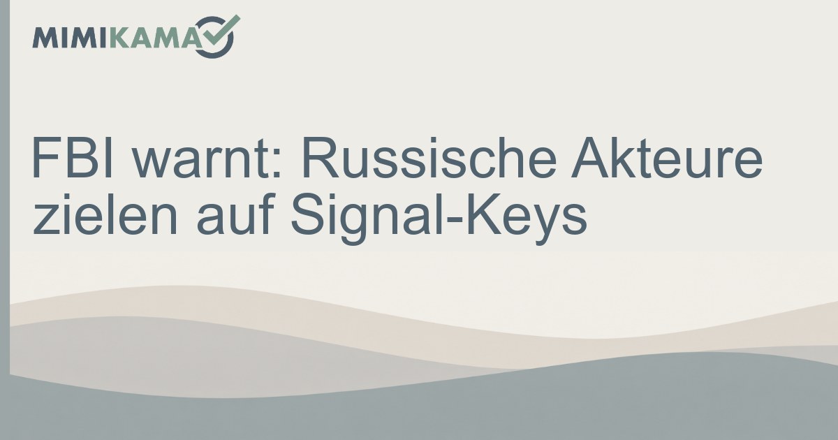 FBI warnt: Russische Akteure zielen auf Signal-Keys