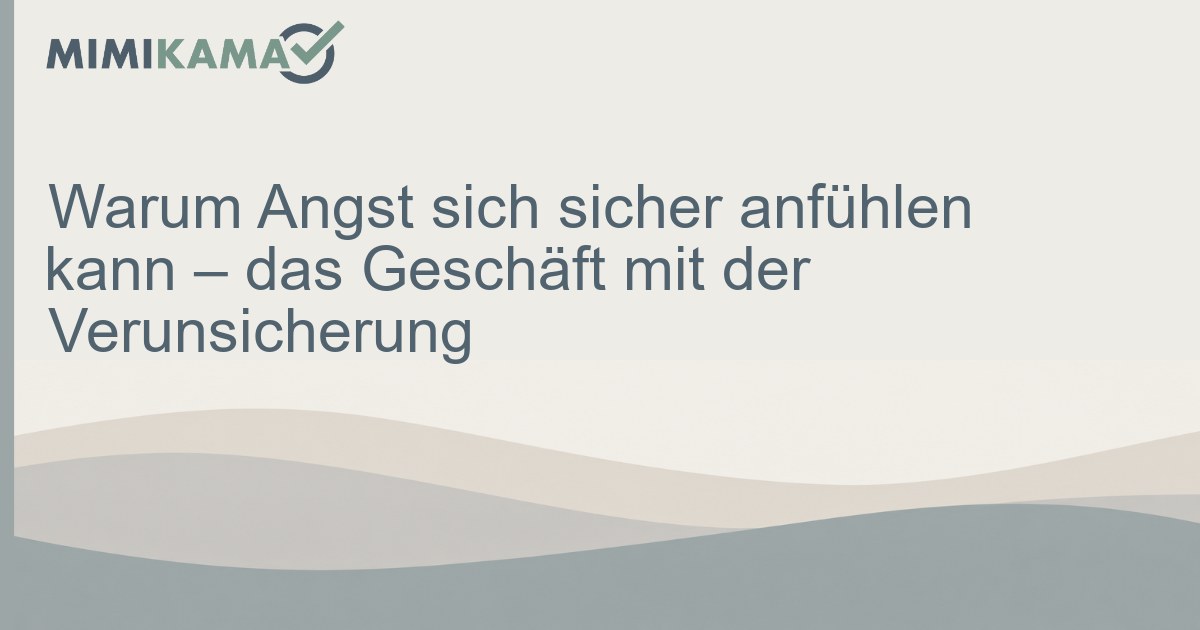Warum Angst sich sicher anfühlen kann