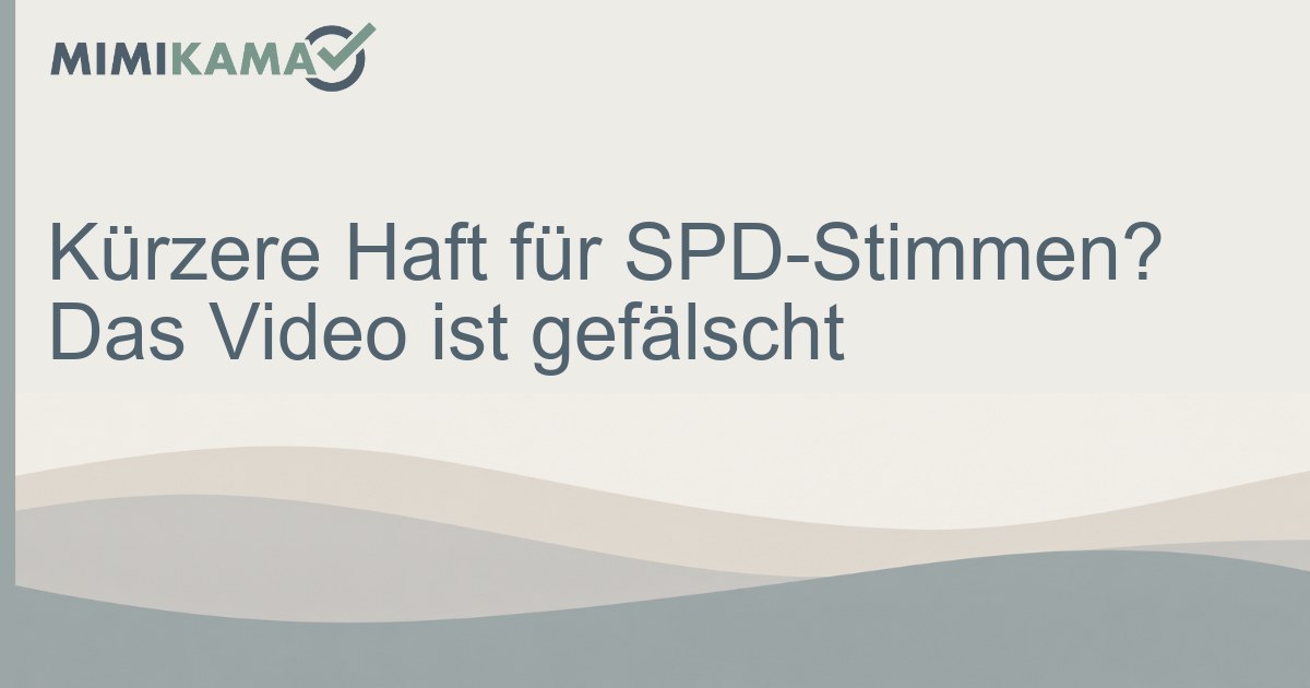 Kürzere Haft für SPD-Stimmen? Video ist gefälscht